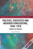 Politics, Statistics And Weather Forecasting, 1840-1910