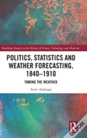 Politics, Statistics And Weather Forecasting, 1840-1910