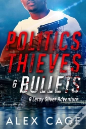Politics Thieves & Bullets
