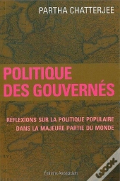 Politique Des Gouvernés ; Réflexions Sur La Politique Populaire Dans La Plus Grande Partie Du Monde