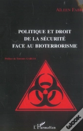 Politique Et Droit De La Sécurité Face Au Bioterrorisme