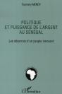 Politique Et Puissance De L'Argent Au Sénégal ; Les Désarrois D'Un Peuple Innocent - Preview