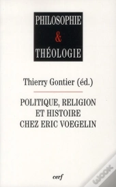 Politique, Religion Et Histoire Chez Eric Voegelin