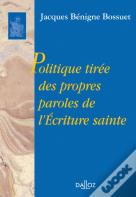 Politique Tirée Des Propres Paroles De L'Écriture Sainte - Réimpression De L'Édition De 1864