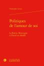 Politiques De L'Amour De Soi - La Boetie, Montaigne Et Pascal Au Demele - Preview