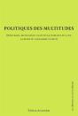 Politiques Des Multitudes ; Démocratie, Intelligence Collective Et Puissance De La Vie À L'Heure Du Capitalisme Cognitif - Preview