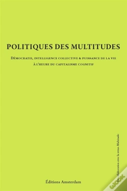 Capa do artigo Politiques Des Multitudes ; Démocratie, Intelligence Collective Et Puissance De La Vie À L'Heure Du Capitalisme Cognitif
