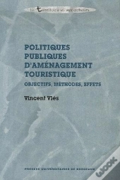 Politiques Publiques D'Aménagement Touristique ; Objectifs, Méthodes, Effets