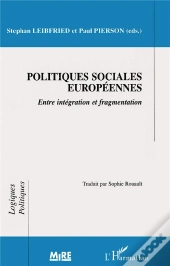Politiques Sociales Europeennes: Entre Integration Et Fragmentation