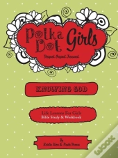 Polka Dot Girls, Knowing God, Bible Study & Workbook