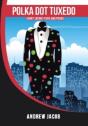 Polka Dot Tuxedo: Short Satiric Plays An - Preview
