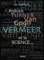 Pollock, Turner, Van Gogh, Vermeer Et La Science... - Preview