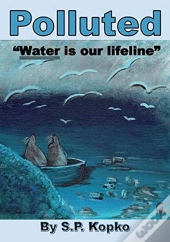 Polluted: Water Is Our Lifeline