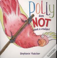 Polly Does Not Want A Cracker!