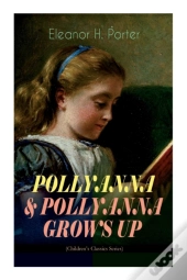 Pollyanna & Pollyanna Grows Up (Children'S Classics Series)