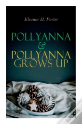 Pollyanna & Pollyanna Grows Up