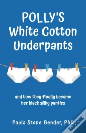 Polly'S White Cotton Underpants: And How
