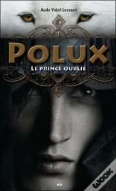 Polux - T.1 : Le Prince Oublie