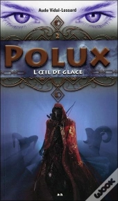 Polux - T.2 : L'Oeil De Glace