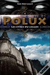 Polux T.4 ; Les Êtres Du Chaos
