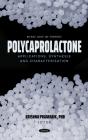 Polycaprolactone: Applications, Synthesis And Characterization - Preview