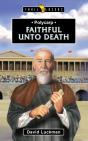 Polycarp: Faithful Unto Death - Preview