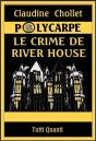 Polycarpe, Le Crime De River House - Preview