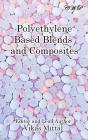 Polyethylene Based Blends And Composites - Preview