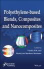 Polyethylene-Based Blends, Composites And Nanocomposities - Preview