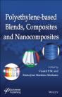 Polyethylene-Based Blends, Composites And Nanocomposities - Preview