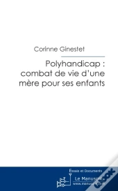 Polyhandicap : Combat De Vie D Une Mere Pour Ses Enfants