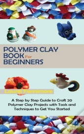 Polymer Clay Book For Beginners