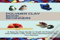 Polymer Clay Book For Beginners