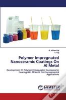 Polymer Impregnated Nanoceramic Coatings On Al Metal