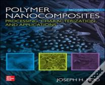 Polymer Nanocomposites: Processing, Characterization, And Applications, Second Edition