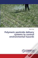 Polymeric Pesticide Delivery Systems To Control Environmental Hazards