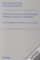 Polymers Derived From Isobutylene. Synthesis, Properties, Application