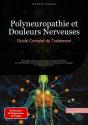 Polyneuropathie Et Douleurs Nerveuses: Guide Complet Du Traitement - Preview