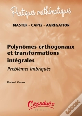 Polynômes Orthogonaux  Et Transformations Intégrales - Problèmes Imbriqués