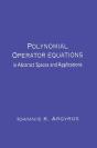 Polynomial Operator Equations In Abstract Spaces And Applications - Preview