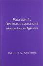Polynomial Operator Equations In Abstract Spaces And Applications - Preview