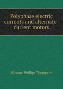 Polyphase Electric Currents And Alternate-Current Motors