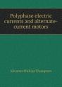 Polyphase Electric Currents And Alternate-Current Motors - Preview