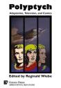 Polyptych: Adaptation, Television, And Comics - Preview