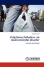 Polythene Pollution: An Environmental Disaster - Preview