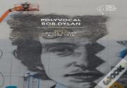 Polyvocal Bob Dylan