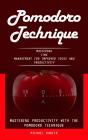 Pomodoro Technique: Mastering Productivity With The Pomodoro Technique (Mastering Time Management For Improved Focus And Productivity) - Preview