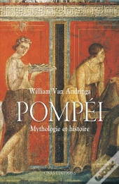Pompéi ; Mythologies Et Histoire D'Une Ville