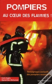 Pompiers ; Au Coeur Des Flammes !