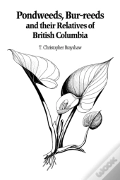 Pondweeds, Bur-Reeds And Their Relatives Of British Columbia